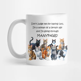 Don't judge me for having cats - manypaws/menopause - funny watercolour cat design Mug